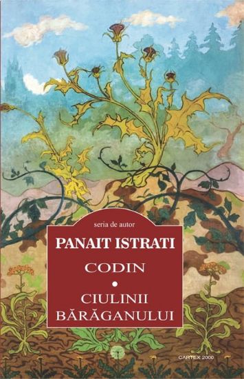 Poza cu Codin. Ciulinii Baraganului-Panait Istrati
