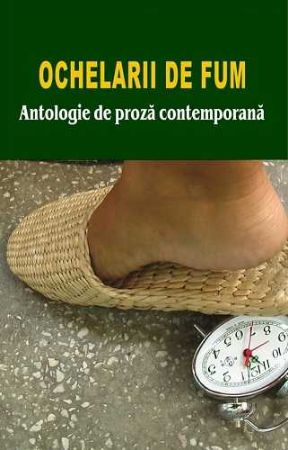 Poza cu Ochelarii de fum - Antologie de proza contemporana