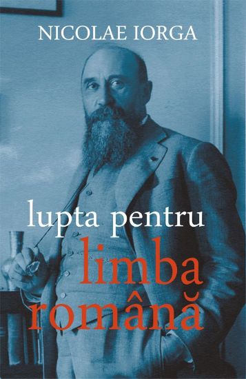 Poza cu Lupta pentru limba romana-Nicolae Iorga