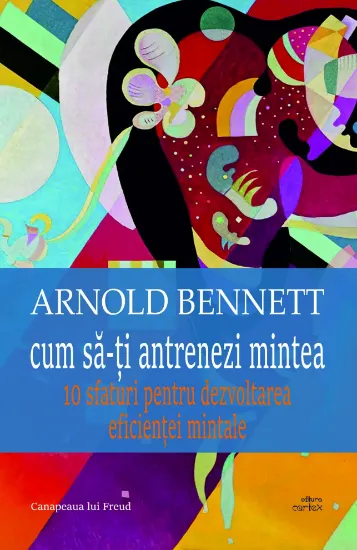 Poza cu Cum sa-ti antrenezi mintea-Arnold Bennett