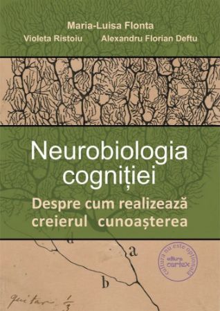 Poza cu Neurobiologia cognitiei. Despre cum realizeaza creierul cunoasterea