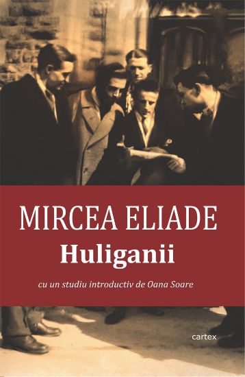 Poza cu Huliganii – Mircea Eliade