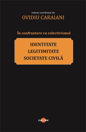 Poza cu In confruntare cu colectivismul: identitate, legitimitate si societate civila