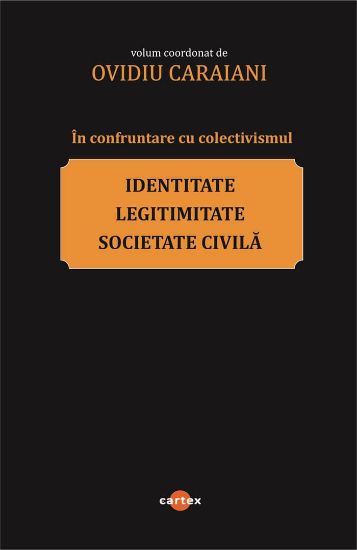 Poza cu In confruntare cu colectivismul: identitate, legitimitate si societate civila