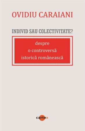 Poza cu Individ sau colectivitate? Despre o controversa romaneasca istorica